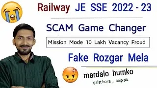 Railway JE SSE 2022-23 , Scam (Game Changer) Mission Mode 🤬 10 Lakh vacancy Froud & Fake Rozgar Mela