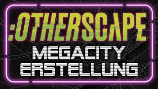 [Otherscape] Eine Megacity erstellen mit den Regeln zur Citycreation