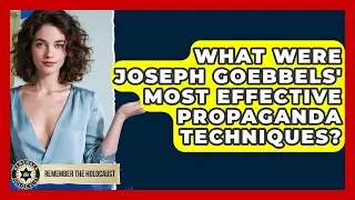 What Were Joseph Goebbels' Most Effective Propaganda Techniques? - Remember The Holocaust