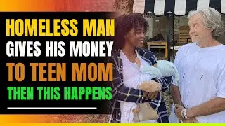 Homeless Man Gives All His Money To Black Teen Mom. Then This Happens