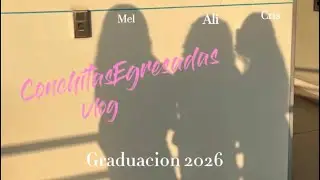 Conchitas Egresadas Vlog