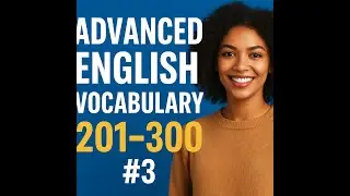201&ndash;300 Advanced English Words | Improve Your Vocabulary (Episode #3)