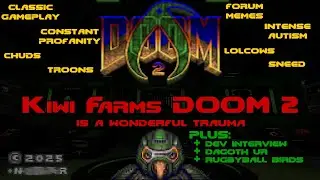 Kiwi Farms DOOM 2 is a wonderful trauma