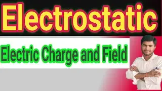Class 12th physics | chapter 1 | Electrostatic | Electric charge and field | Lecture 1 | 