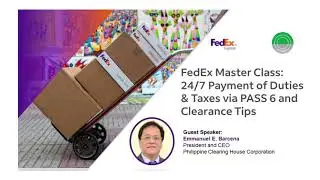 FedEx Master Class: 24/7 Payment of Duties and Taxes via PASS6