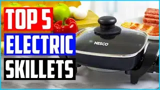 Top 5 Best Electric Skillets in 2021 Review