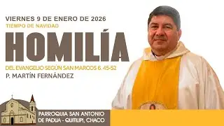 Homil&iacute;a 9 de enero de 2026 - Padre Mart&iacute;n Fern&aacute;ndez