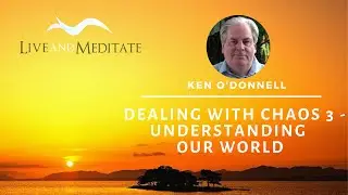 131 - Dealing with Chaos (3) - Understanding our World