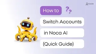 How to Switch Accounts in Noca AI (Quick Guide)