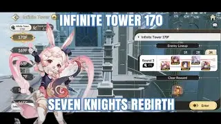 Infinite Tower 170 | Seven Knights Rebirth Server Global