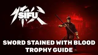 Sifu - Sword Stained With Blood Trophy Guide (Use a Blade Weapon's One-Shot Attack on an Enemy)