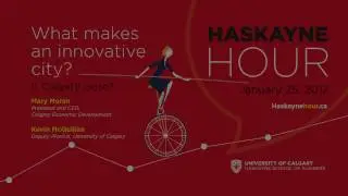 Haskayne Hour - January 25 - What makes an innovative city? Is Calgary close?
