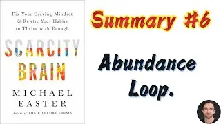 Scarcity Brain | Michael Easter | #6 Summary | Abundance Loop.