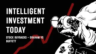Stock Buybacks - Graham vs Buffett