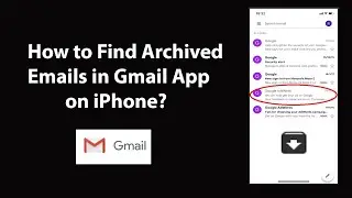 How to Find Archived Emails in Gmail App on iPhone?