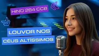 Hino 284 CCB - Louvor Nos Céus Altíssimos