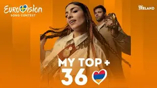 Eurovision 2024 | My Top 36 | (New:🇦🇲)