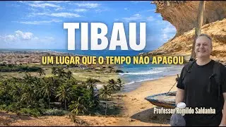 TIBAU: UM LUGAR QUE O TEMPO NÃO APAGOU