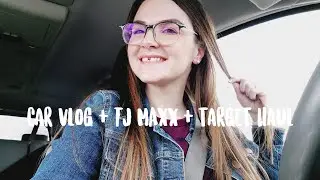 CAR VLOG | TJ MAXX + TARGET HAUL