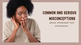 Common and Serious misconceptions about wholesale hair extensions