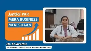 Dr. M Swetha | Shri Swaraa Multi Speciality Hospital | Justdial Customer Success Story