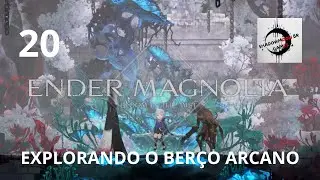 ENDER MAGNOLIA - BLOON IN THE MIST - EXPLORANDO O BERÇO ARCANO -  PARTE 20