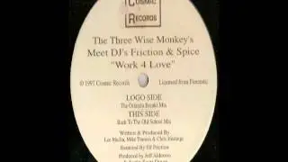 The Three Wise Monkeys Meet DJ's Friction & Spice - Work 4 Love (Back To The Old School Mix)