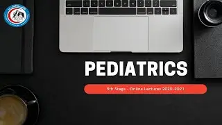 Pediatrics - Growth and Development. Part 1 / د. رائد العكيلي