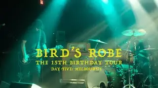 Bird's Robe 15th Birthday Tour: Day Five Melbourne recap