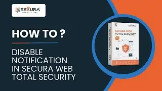 How to Disable Notification in Secura Web Total Security