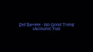 Syd Barrett - No Good Trying (Acoustic Full)