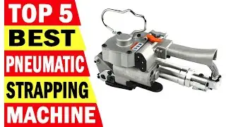 Top 5 Best Pneumatic Strapping Machine In 2025