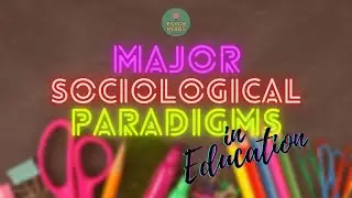 Major Sociological Paradigms in Education