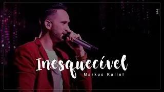 Markus Kaliel - Inesquec&iacute;vel - [DVD INESQUEC&Iacute;VEL] (V&iacute;deo oficial)