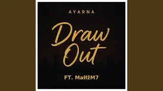 Draw Out (feat. MałłžM7)