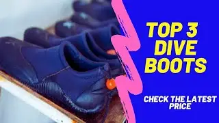 Top 3 Dive Boots ( 3 Best Dive Boots )Dive Boots Review and Price