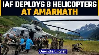 Amarnath Cloudburst: IAF deploys 8 helicopters for rescue and relief work | Oneindia News *News