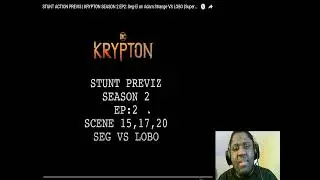 Stunt Action Previs Krypton Season 2 Ep 2 Seg-El an Adam Strange Vs Lobo (Superman Prequel) Reaction