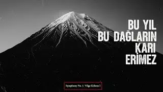 BU YIL BU DAĞLARIN KARI ERİMEZ l Symphony No. 1: Vllge Echoes l