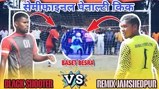 SEMI FINAL PENALTY KICK II REMIX JAMSHEDPUR 🆚 BLACK SHOOTER II BOLANI FOOTBALL TOURNAMENT