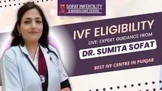 IVF Eligibility Live: Expert Guidance from Dr. Sumita Sofat | Best IVF Centre in Punjab