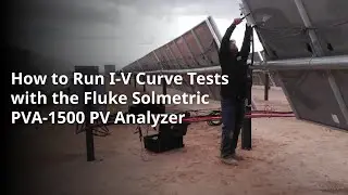 How to Test with the Fluke Solmetric PVA-1500 PV Analyzer | I-V Curve Tracer