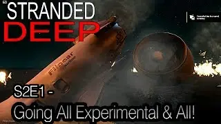 Stranded Deep - S2E1 - Experimental Branch We Go!