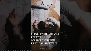 CORRECT A FOOL HE WILL HATE YOU;CORRECT A WISE MAN, HE WILL APPRECIATE YOU.  #shorts