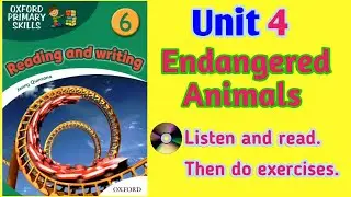 Oxford primary skills reading and writing 6 Level 6 unit 4 Endangered animals (audio & exercises)