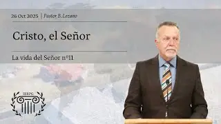11- Cristo, el Se&ntilde;or | Pastor B. Lozano | IBRPG