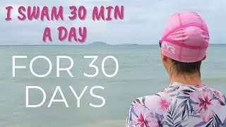 I swam 30 minutes a day for 30 days [30 Day Experiment]