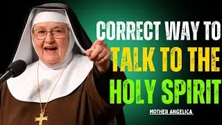 Correct Way to Talk to the Holy Spirit | Mother Angelica Best Life Changing Speech