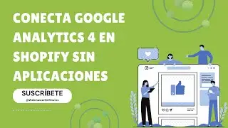 &iquest;C&oacute;mo conectar Google Analytics 4 a mi tienda de Shopify sin instalar aplicaciones?