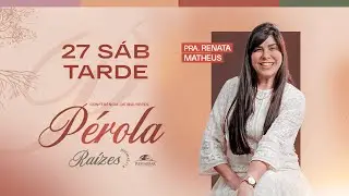 11ª Conf. de Mulheres Pérola 2025 | Sáb Tarde 27/09/2025